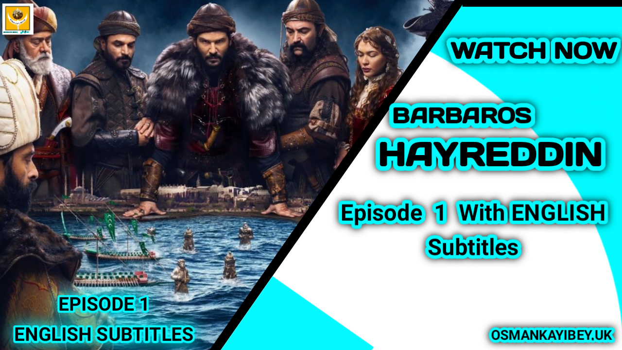 Barbaros Hayreddin Episode 1 With English Subtitles