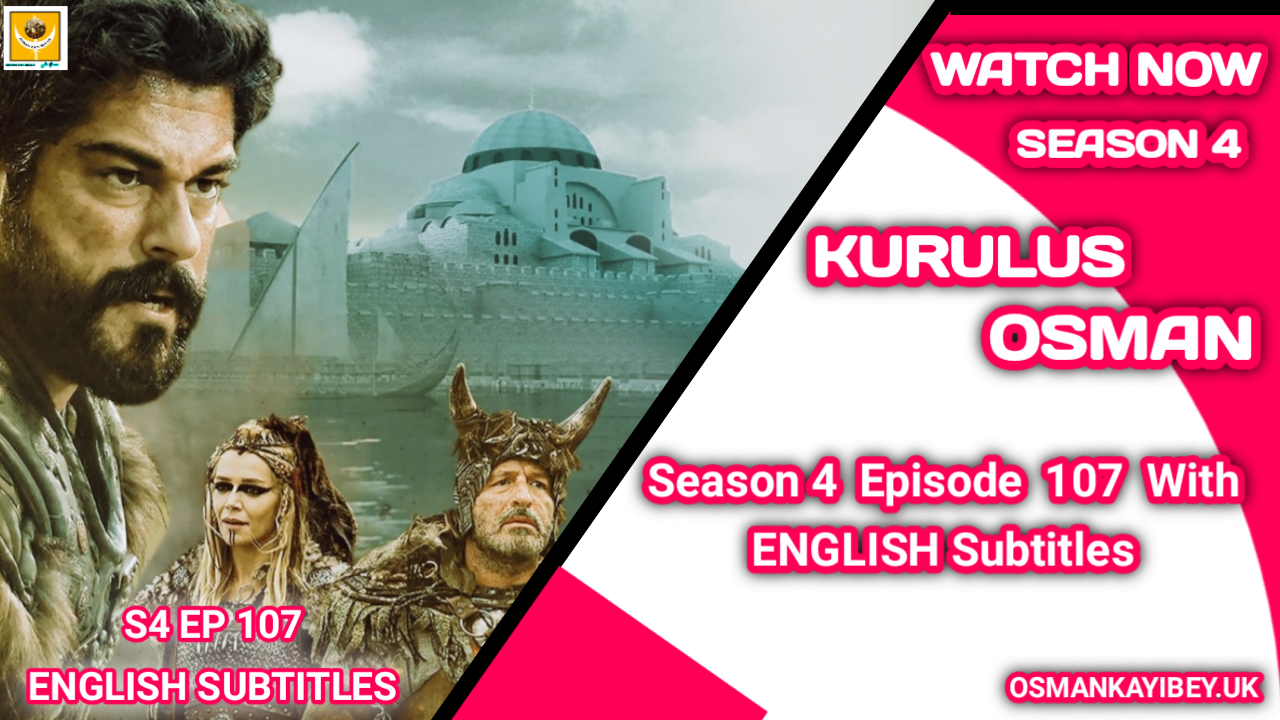 Kurulus Osman Season 4 Episode 107 With English Subtitles