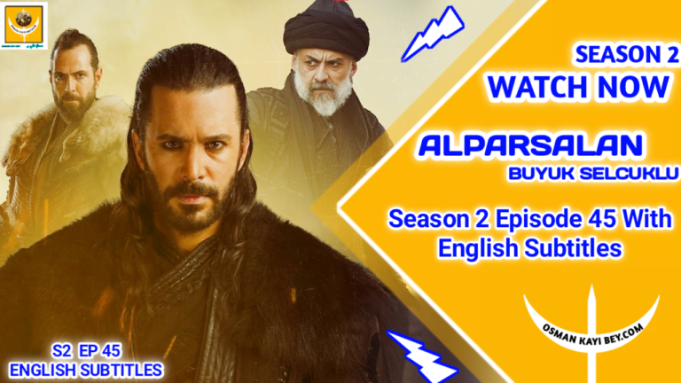 Alparslan Buyuk Selcuklu Season 2 Episode 45 With English Subtitles