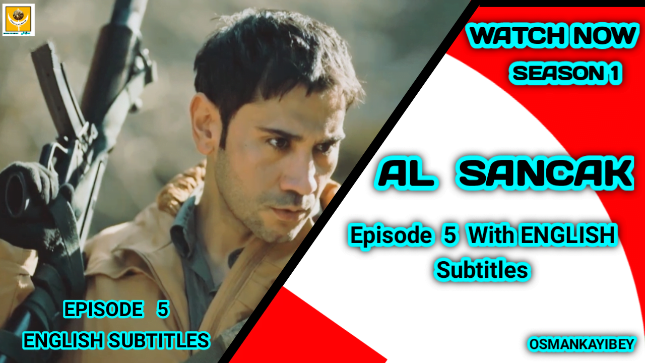 Al Sancak Episode 5 With English Subtitles