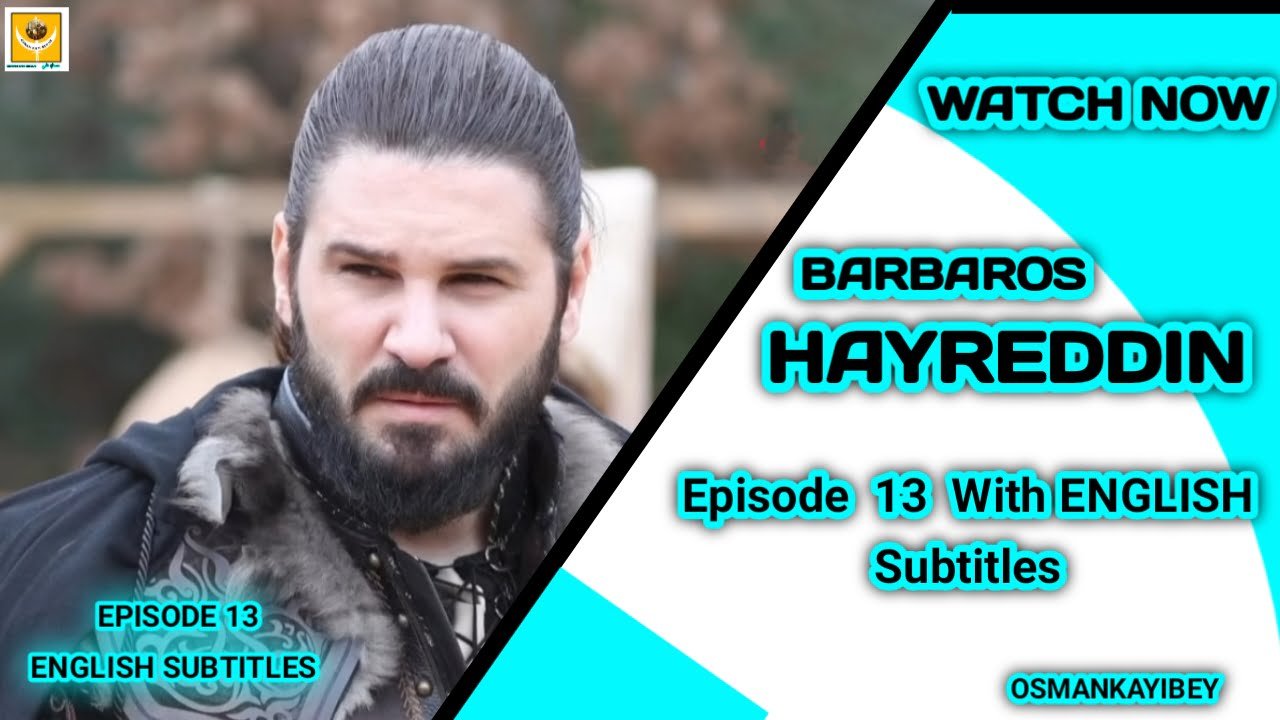 Barbaros Hayreddin Episode 13 With English Subtitles