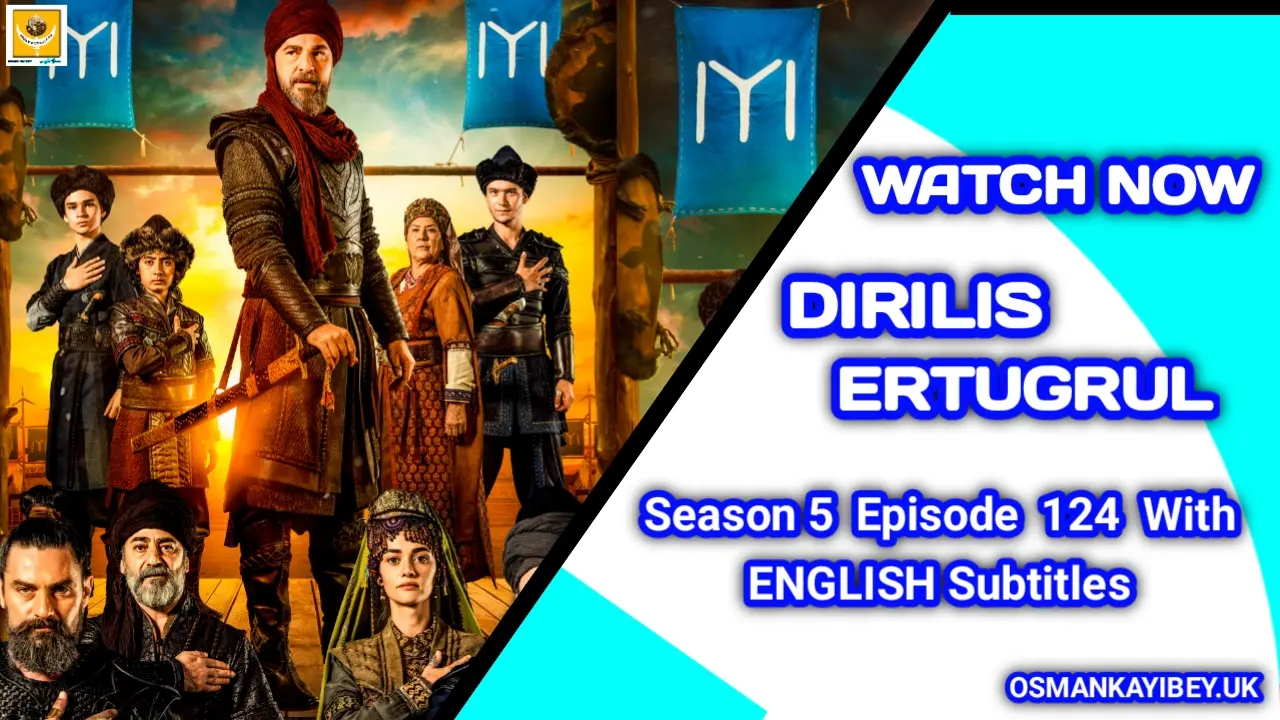 Dirilis Ertugrul Season 5 Episode 124 With English Subtitles