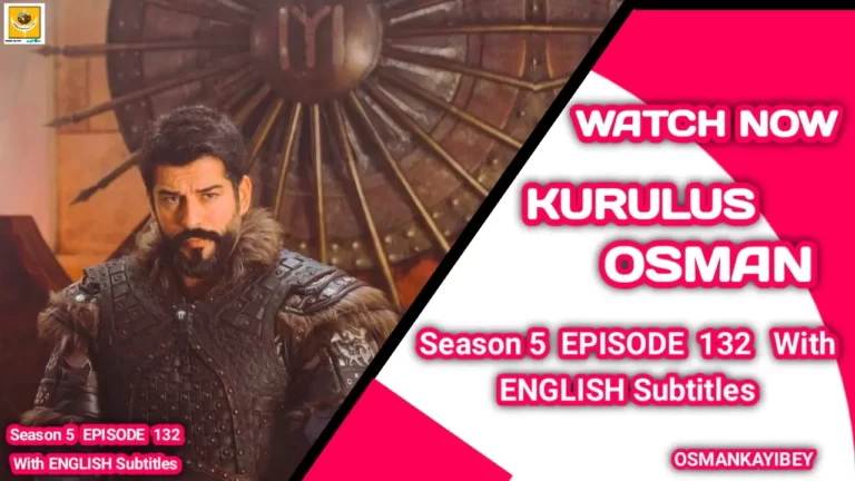 Kurulus Osman Season 5 Episode 132 With English Subtitles