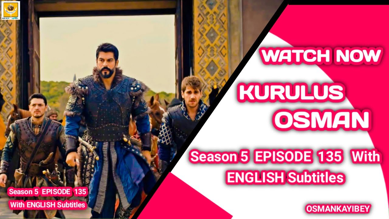 Watch Kurulus Osman Season 5 Episode 135 With English Subtitles