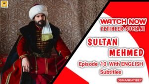 Mehmed Fetihler Sultani Episode 10 With English Subtitles