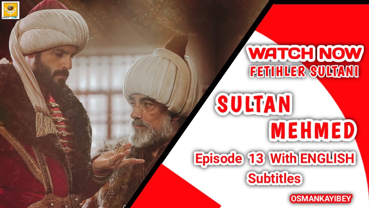 Mehmed Fetihler Sultani Season 1 Episode 13 With English Subtitles