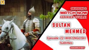 Mehmed Fetihler Sultani Season 2 Episode 22 With English Subtitles