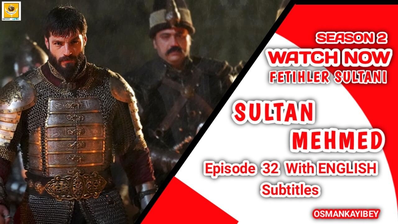 Mehmed Fetihler Sultani Season 2 Episode 32 English Subtitles