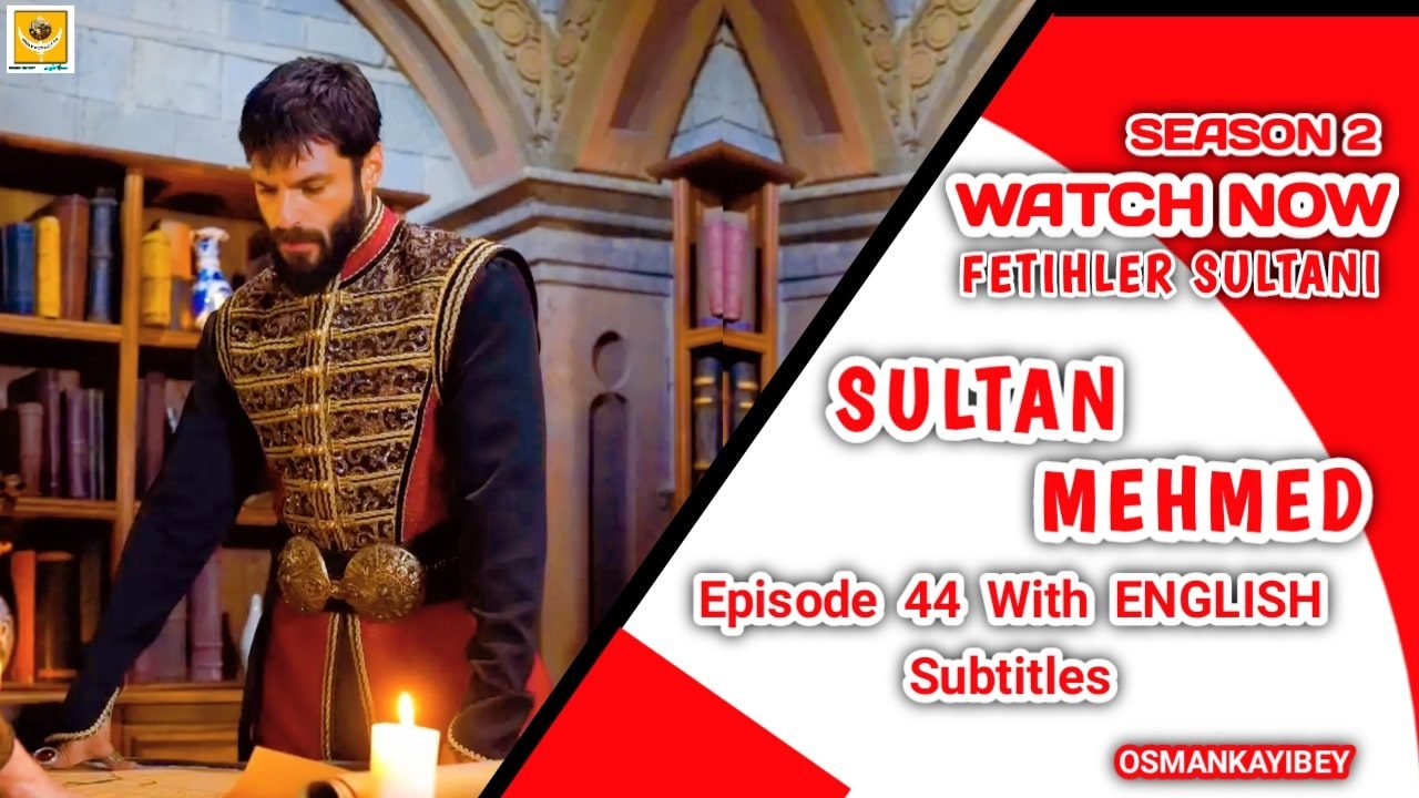 Mehmed Fetihler Sultani Season 2 Episode 44 English Subtitles