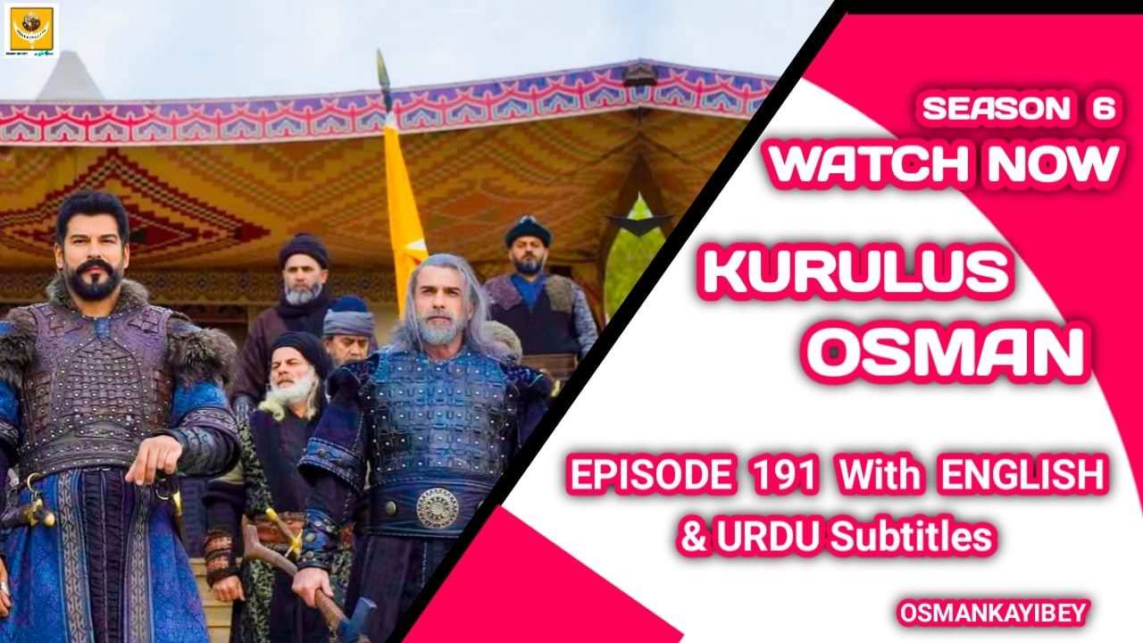 Kurulus Osman Season 6 Episode 191 English and Urdu Subtitles